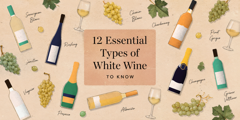 12 Essential Types of White Wine to Know