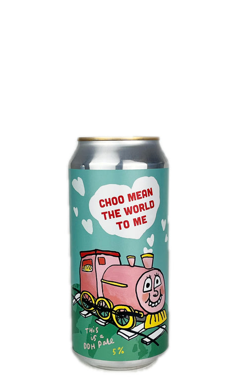 Choo Mean The World To Me, Pretty Decent Beer Co