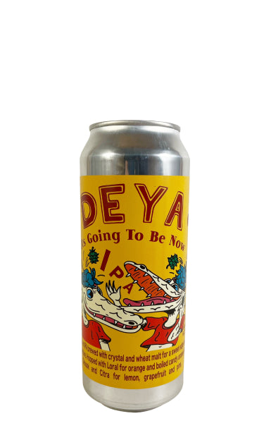 Deya Brewing It’s Going To Be Now